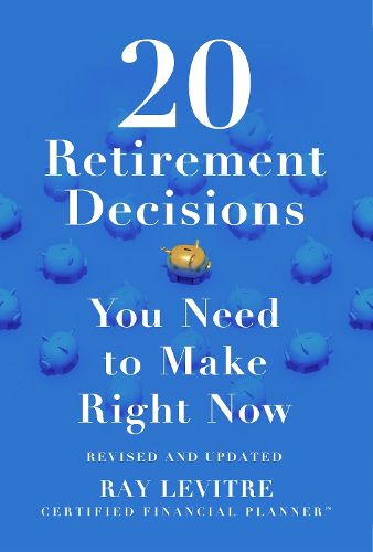 Cover image for 20 Retirement Decisions You Need to Make Right Now