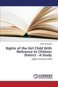 Cover image for Rights of the Girl Child with Reference to Chittoor Distirct - A Study