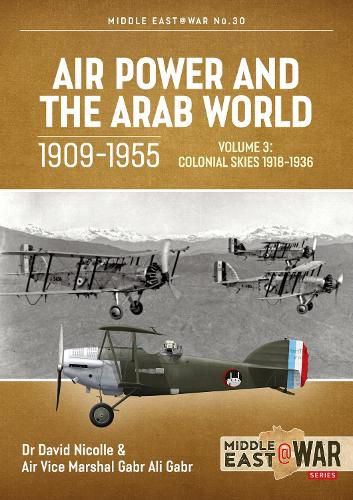Cover image for Air Power and the Arab World, 1909-1955: Volume 3: Colonial Skies 1918-1936