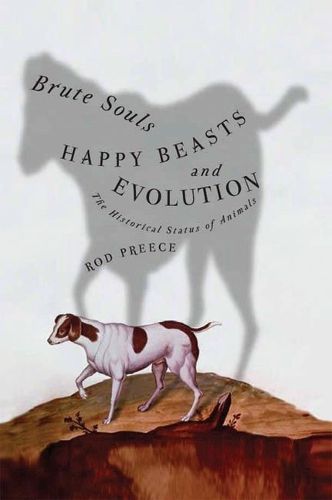 Cover image for Brute Souls, Happy Beasts, and Evolution: The Historical Status of Animals