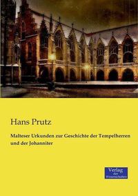 Cover image for Malteser Urkunden zur Geschichte der Tempelherren und der Johanniter