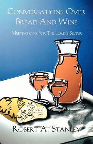 Cover image for Conversations Over Bread and Wine: Meditations for the Lord's Supper