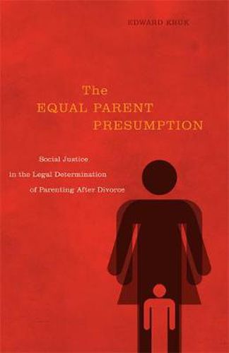 Cover image for The Equal Parent Presumption: Social Justice in the Legal Determination of Parenting after Divorce