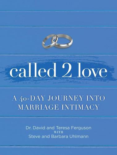 Called 2 Love: A 40 Day Journey Into Marriage Intimacy