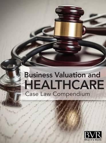 Cover image for BVR's Business Valaution and Healthcare Case Law Compendium