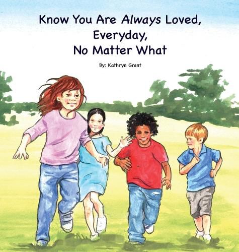 Cover image for Know You Are Always Loved, Every Day, No Matter What