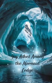 Cover image for Icy Ashes Among the Mermaid Ledge