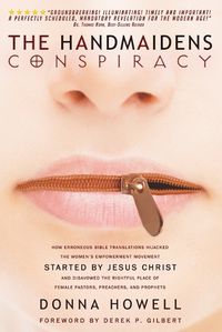 Cover image for The Handmaidens Conspiracy: How Erroneous Bible Translations Obscured the Women's Liberation Movement Started by Jesus Christ