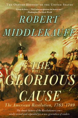 Cover image for The Glorious Cause: The American Revolution, 1763-1789