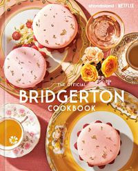 Cover image for The Official Bridgerton Cookbook