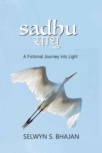 Cover image for Sadhu: A Fictional Journey into Light