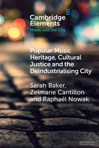 Cover image for Popular Music Heritage, Cultural Justice and the Deindustrialising City