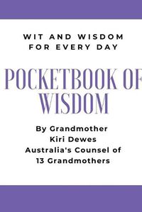 Cover image for Pocketbook of Wisdom: Wit & Wisdom for Every Day: Wit and Wisdom of Grandmother Kiri Dewes