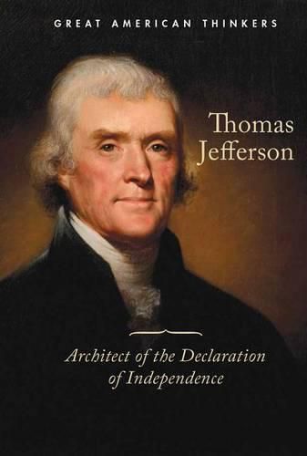 Thomas Jefferson: Architect of the Declaration of Independence