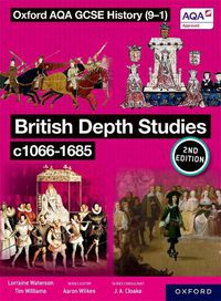 Cover image for Oxford AQA GCSE History (9-1): British Depth Studies c1066-1685 Student Book Second Edition