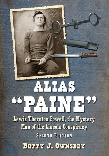 Cover image for Alias  Paine: Lewis Thornton Powell, the Mystery Man of the Lincoln Conspiracy