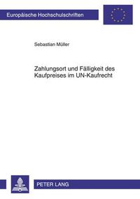 Cover image for Zahlungsort Und Faelligkeit Des Kaufpreises Im Un-Kaufrecht