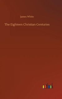 Cover image for The Eighteen Christian Centuries