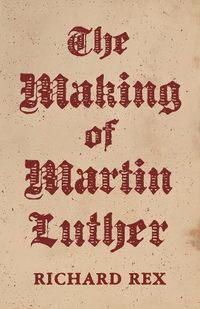 Cover image for The Making of Martin Luther