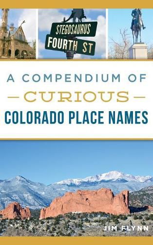 Cover image for A Compendium of Curious Colorado Place Names