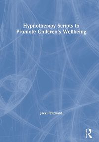 Cover image for Hypnotherapy Scripts to Promote Children's Wellbeing