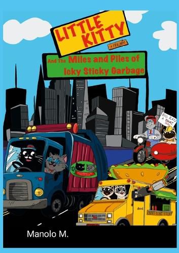 Cover image for Little Kitty and the Miles and Piles of Icky Sticky Garbage