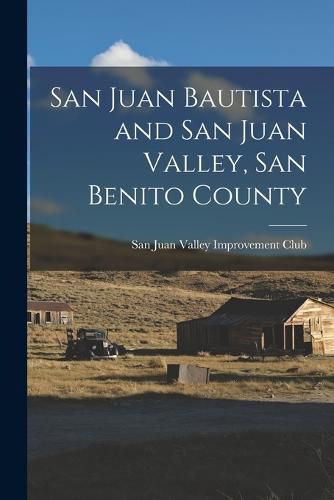 Cover image for San Juan Bautista and San Juan Valley, San Benito County