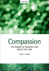 Cover image for Compassion: The Essence of Palliative and End-of-Life Care