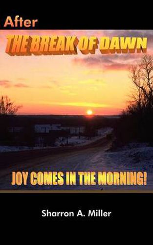 Cover image for After The Break of Dawn: Joy Comes in The Morning