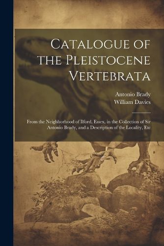 Catalogue of the Pleistocene Vertebrata