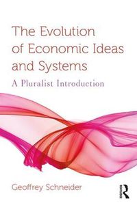 Cover image for The Evolution of Economic Ideas and Systems: A Pluralist Introduction