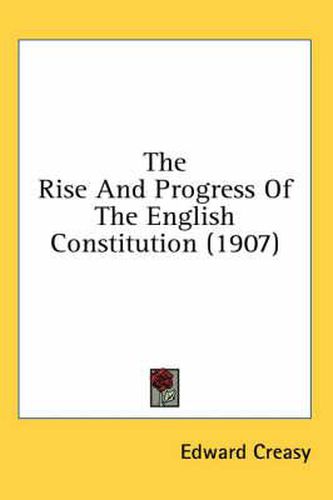 Cover image for The Rise and Progress of the English Constitution (1907)