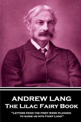 Cover image for Andrew Lang - The Lilac Fairy Book: Letters from the first were planned to guide us into Fairy Land