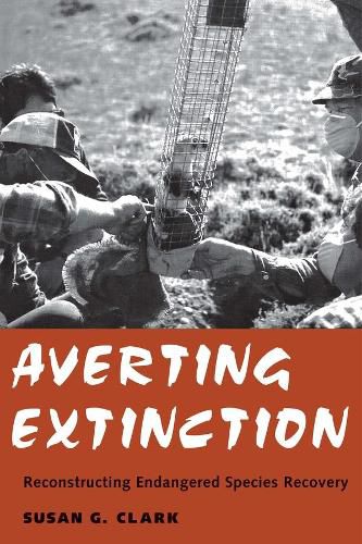 Cover image for Averting Extinction: Reconstructing Endangered Species Recovery