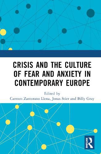 Cover image for Crisis and the Culture of Fear and Anxiety in Contemporary Europe