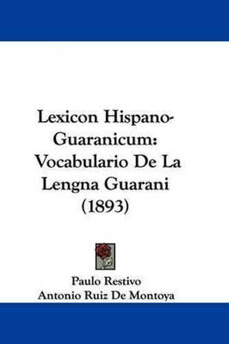 Cover image for Lexicon Hispano-Guaranicum: Vocabulario de La Lengna Guarani (1893)