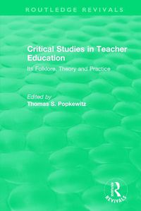 Cover image for Critical Studies in Teacher Education: Its Folklore, Theory and Practice