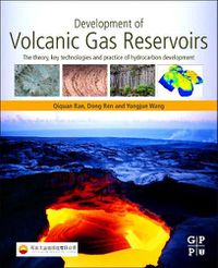 Cover image for Development of Volcanic Gas Reservoirs: The Theory, Key Technologies and Practice of Hydrocarbon Development