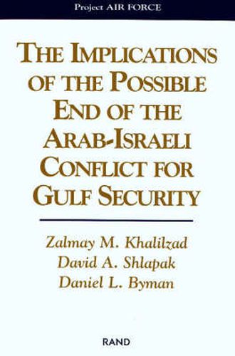 Cover image for The Implications of the Possible End of the Arab-Israeli Conflict for Gulf Security