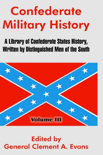 Cover image for Confederate Military History: A Library of Confederate States History, Written by Distinguished Men of the South (Volume III)