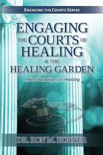 Cover image for Engaging the Courts of Healing & the Healing Garden