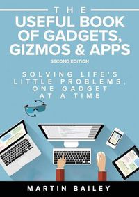 Cover image for The Useful Book of Gadgets: Solving Life's Little Problems, One Gadget at a TIme