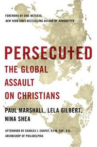 Cover image for Persecuted: The Global Assault on Christians