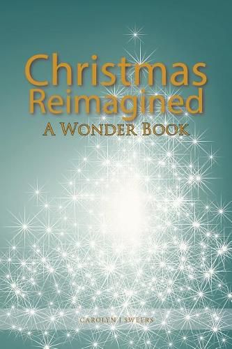 Cover image for Christmas Reimagined: A Wonder Book