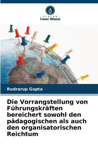 Cover image for Die Vorrangstellung von Fuehrungskraeften bereichert sowohl den paedagogischen als auch den organisatorischen Reichtum