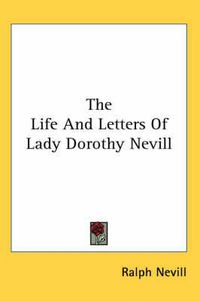 Cover image for The Life and Letters of Lady Dorothy Nevill