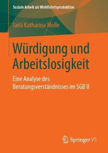 Cover image for Wurdigung Und Arbeitslosigkeit: Eine Analyse Des Beratungsverstandnisses Im Sgb II