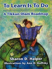 Cover image for To Learn Is To Do: A Tikkun Olam Roadmap