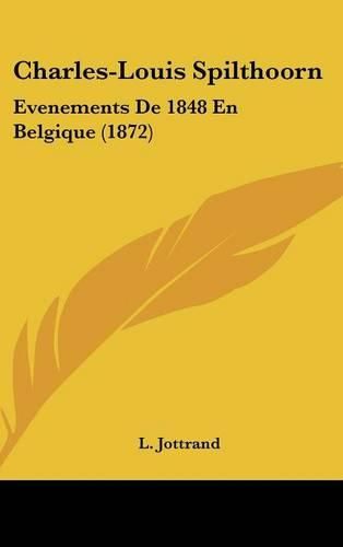 Cover image for Charles-Louis Spilthoorn: Evenements de 1848 En Belgique (1872)