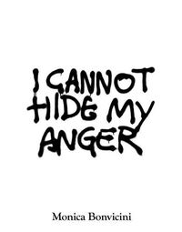 Cover image for Monica Bonvicini: I CANNOT HIDE MY ANGER